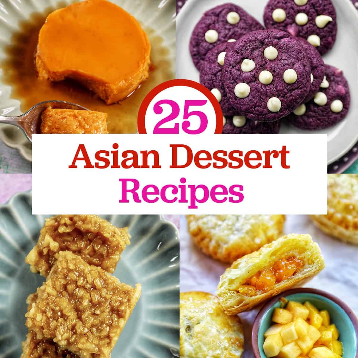 Filipino Leche Flan, Ube White Chocolate Chip Cookies, Filipino Biko, and Mango Hand Pies with title text that reads "25 Asian Dessert