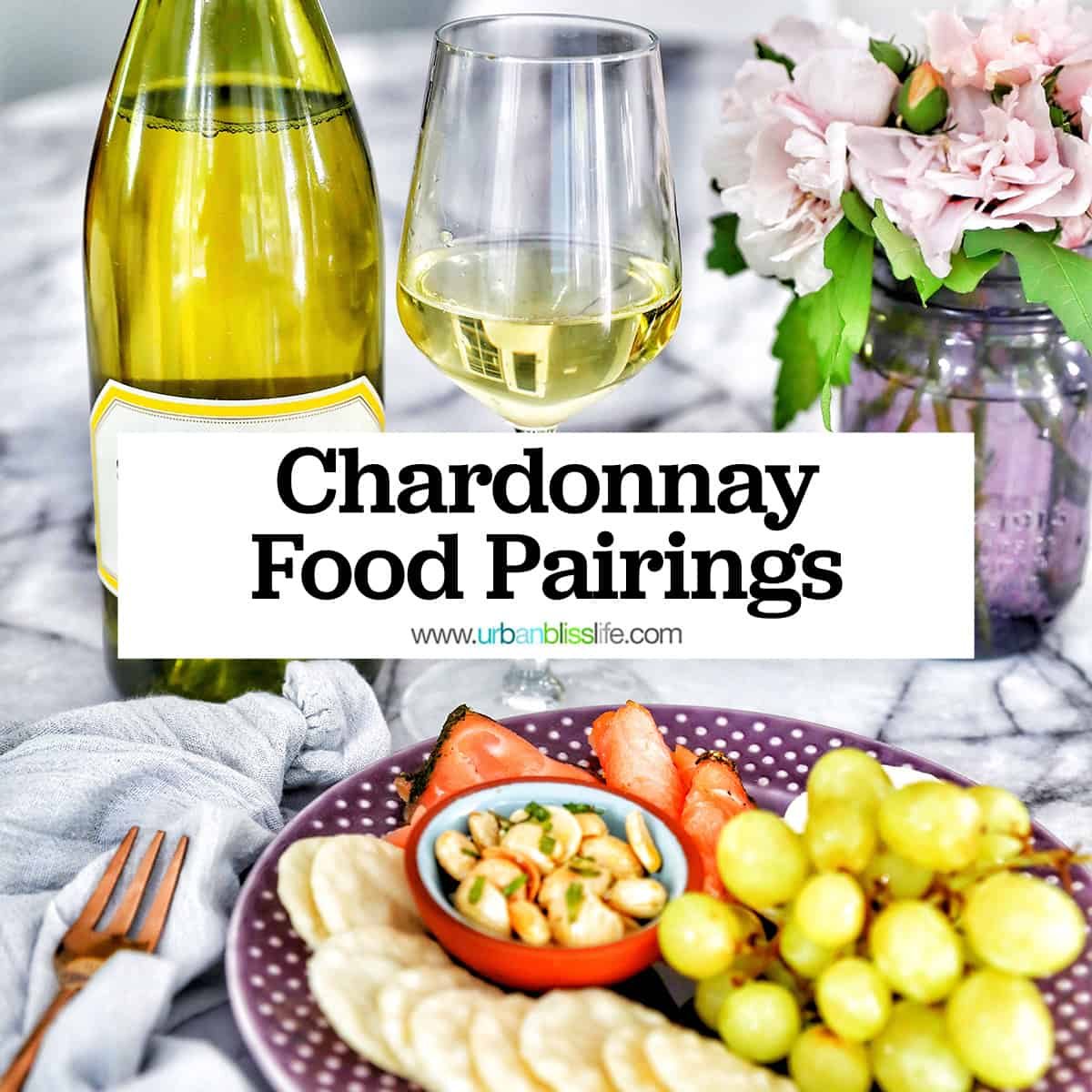 bottle and glass of white wine next to a plate of snacks with title text that reads "Chardonnay Food Pairings."