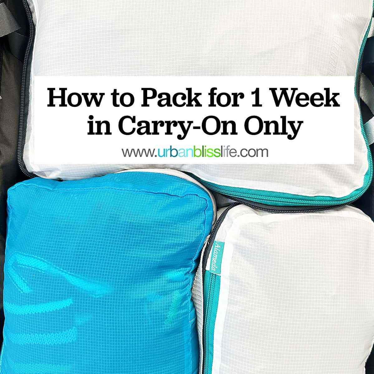 how to pack for a week in a carry on text overlay on photos of luggage and packing cubes.