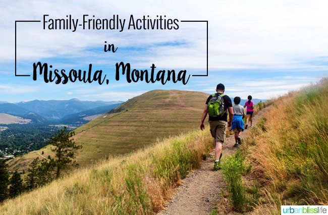Family-Friendly Activities in Missoula, Montana on UrbanBlissLife.com
