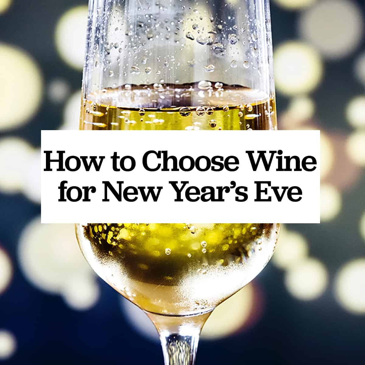 glass of champagne sparkling wine with title text that reads "How to Choose Wine for New Year's Eve."
