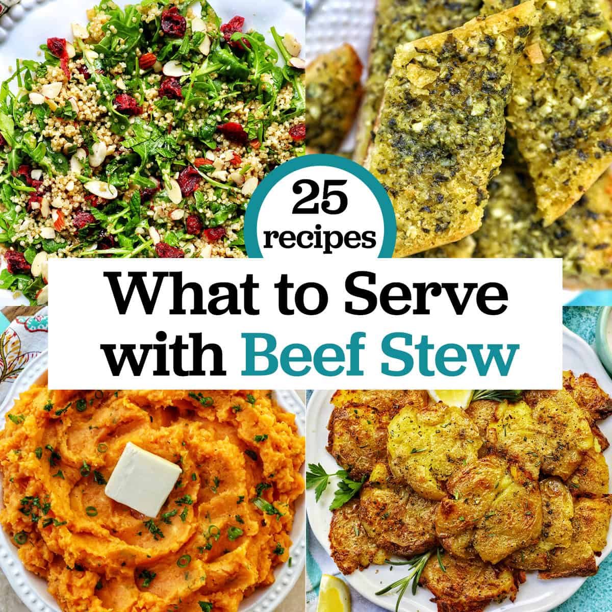 arugula salad, garlic bread, whipped sweet potatoes, and smashed potatoes with title text overlay "25 recipes: what to serve with beef
