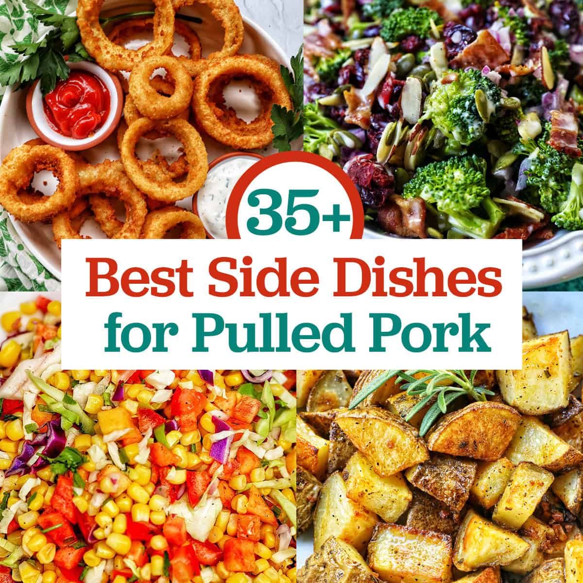 onion rings, broccoli salad, summer slaw, and roasted potatoes with title text overlay that reads "35+ Best Side Dishes for Pulled Pork