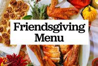 Friendsgiving Feast: A Celebration of Gratitude and Good Food