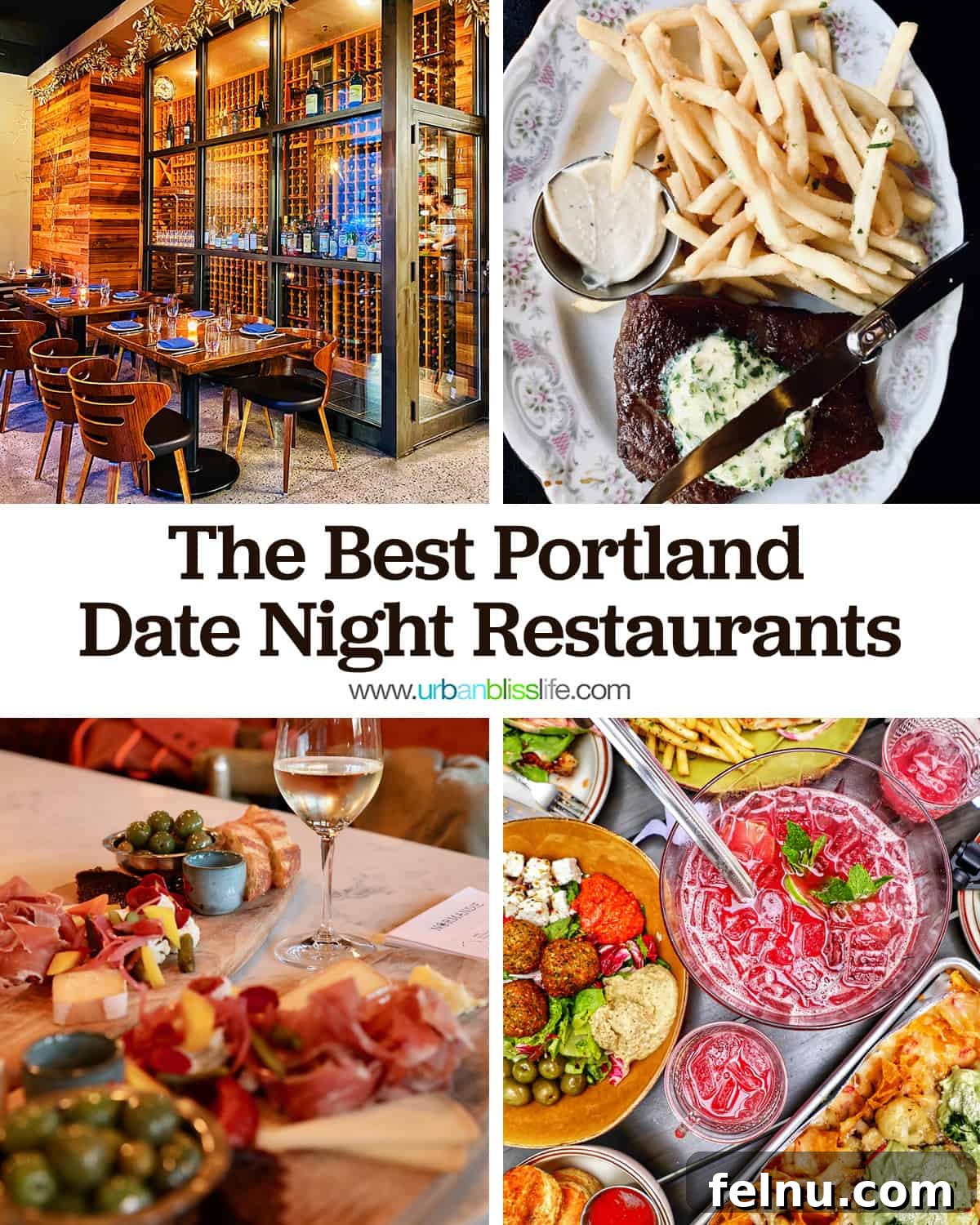 Portland's Top Romantic Dinner Spots 2 Four photos: a cozy wine cellar with glass walls, a plate of perfectly cooked steak frites, a vibrant party punch, and an elegant spread of wine and charcuterie. The overall image is titled "The Best Portland Date Night Restaurants."